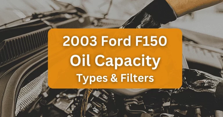 2003 Ford F150 Oil Type and Capacity (All Engines)