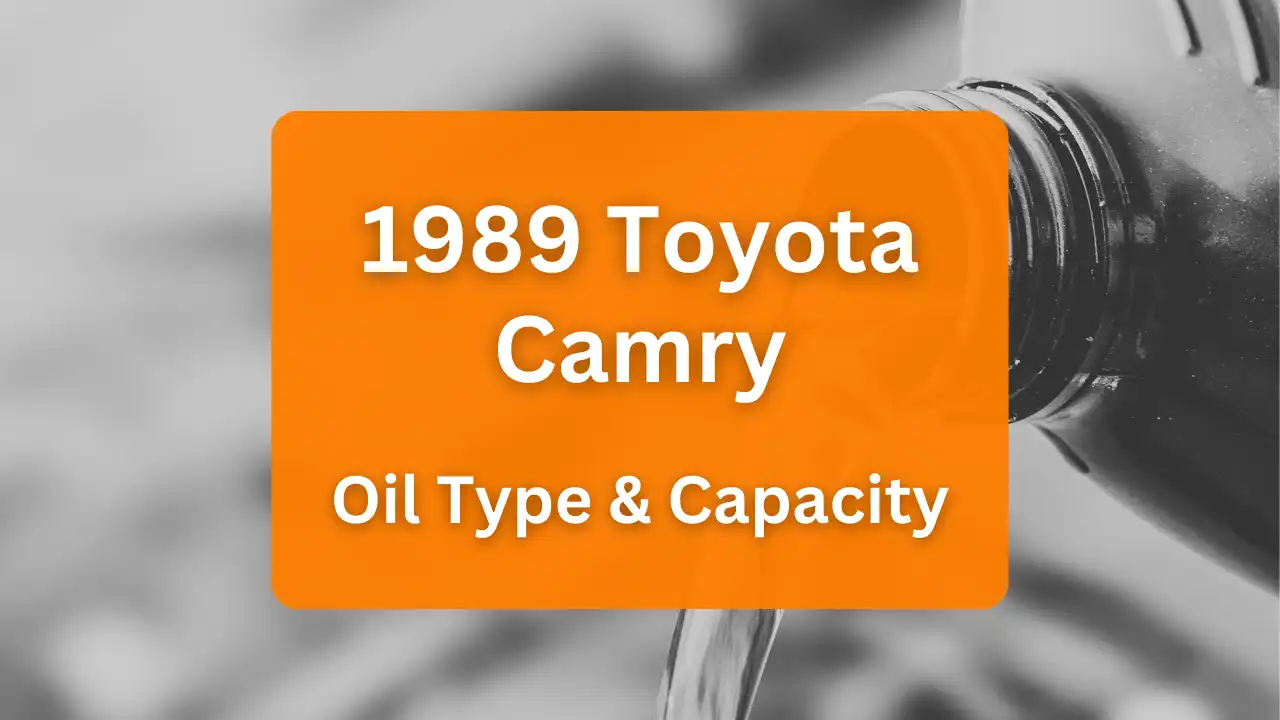 1989 Toyota Camry Oil Guide, Capacities & Types for Engines 2.5L V6 Gas and 2.0L L4 Gas.