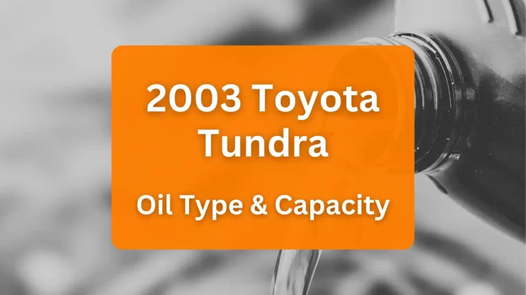 2003 Toyota Tundra Oil Guide, Capacities & Types for Engines 4.7L V8 Gas and 3.4L V6 Gas.