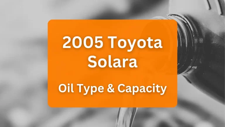 2005 Toyota Solara Oil Guide, Capacities & Types for Engines 3.3L V6 Gas and 2.4L L4 Gas.