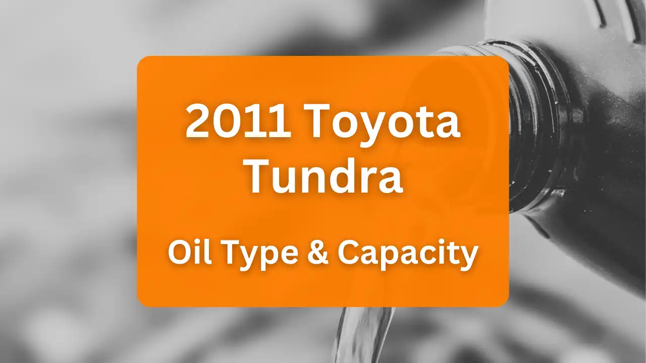 2011 Toyota Tundra Oil Guide, Capacities & Types for Engines 4.0L V6 Gas, 4.6L V8 Gas, and 5.7L V8 Flex, 5.7L V8 Gas.