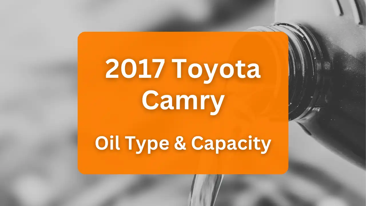 2017 Toyota Camry Oil Guide, Capacities & Types for Engines 2.5L L4 Electric/Gas, 2.5L L4 Gas and 3.5L V6 Gas.