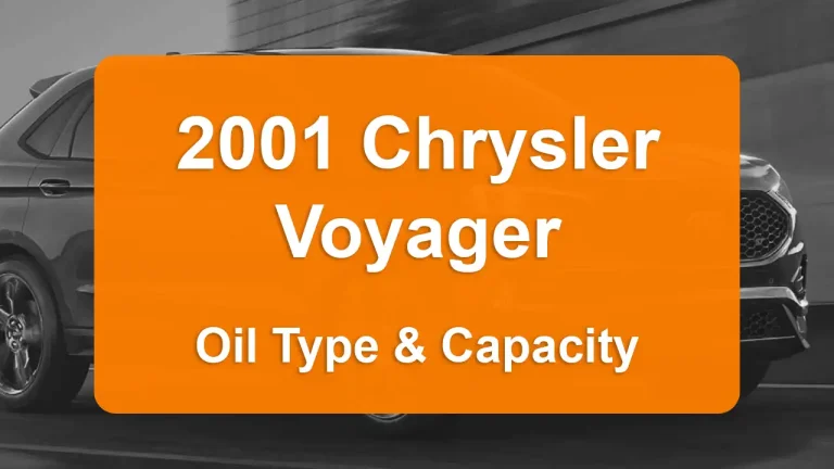 2001 Chrysler Voyager Oil Guide - Capacities & Types for Engines 3.3L V6 Flex, 3.3L V6 Gas and 2.4L L4 Gas with Oil Capacity: 4.2 quarts & 5 quarts Oil Types: SAE 5W-30 & SAE 5W-30 - Oil Filters: & Mopar 05281090AB.