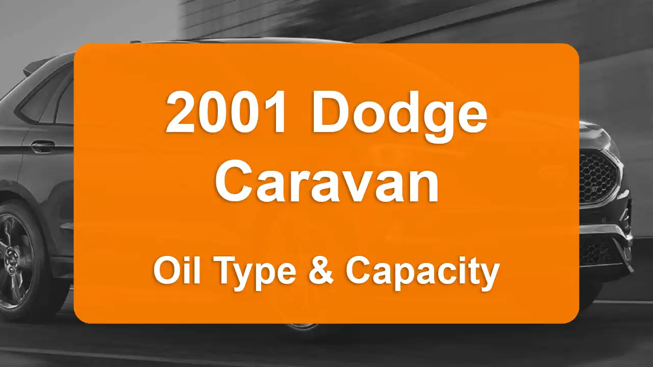 2001 Dodge Caravan Oil Guide - Capacities & Types for Engines 2.4L L4 Gas and 3.3L V6 Flex, 3.3L V6 Gas with Oil Capacity: 5 quarts & 5 quarts Oil Types: SAE 5W-30 & SAE 5W-30 - Oil Filters: & Mopar 05281090AB.