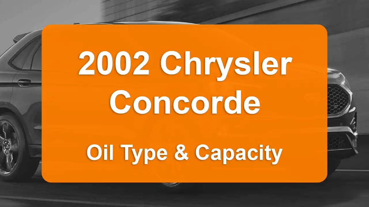 2002 Chrysler Concorde Oil Guide - Capacities & Types for Engines 2.7L V6 Gas and 3.5L V6 Gas with Oil Capacity: 5 quarts & 5 quarts Oil Types: SAE 5W-30 & SAE 5W-30 - Oil Filters: & Mopar 05281090AB.