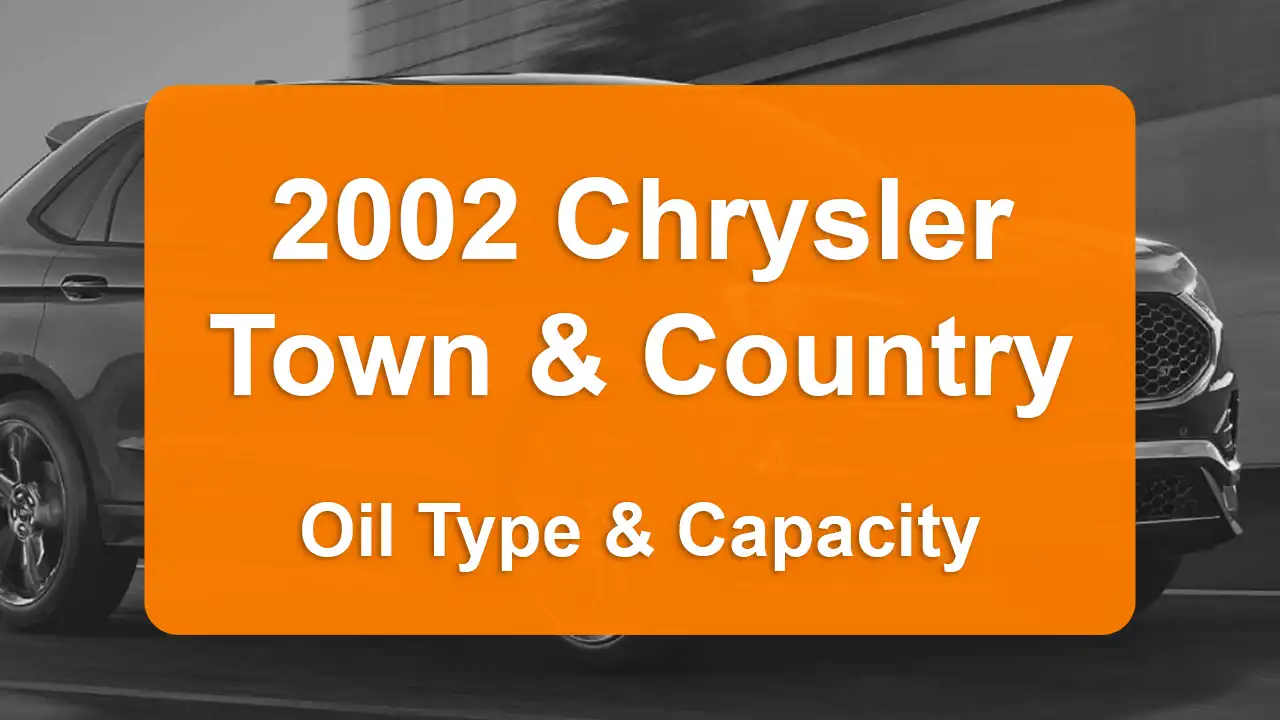 2002 Chrysler Town & Country Oil Guide - Capacities & Types for Engines 3.3L V6 Flex, 3.3L V6 Gas and 3.8L V6 Gas with Oil Capacity: 5 quarts & 5 quarts Oil Types: SAE 10W-30 & SAE 5W-30 - Oil Filters: & Mopar 05281090AB.