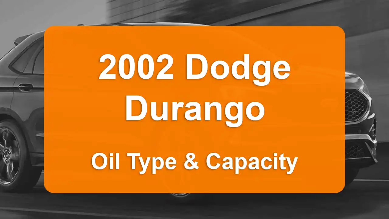 2002 Dodge Durango Oil Guide - Capacities & Types for Engines 4.7L V8 Gas and 5.9L V8 Gas with Oil Capacity: 6 quarts & 5 quarts Oil Types: SAE 5W-30 & SAE 10W-30 - Oil Filters: & Mopar 05281090AB.