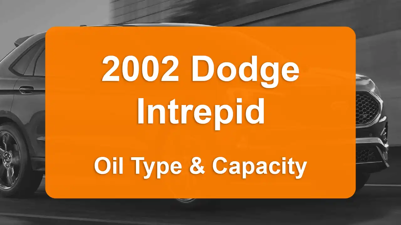 2002 Dodge Intrepid Oil Guide - Capacities & Types for Engines 2.7L V6 Gas and 3.5L V6 Gas with Oil Capacity: 5 quarts & 5 quarts Oil Types: SAE 5W-30 & SAE 5W-30 - Oil Filters: & Mopar 05281090AB.