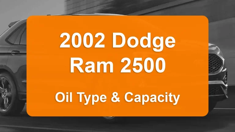 Discover the 2002 Dodge Ram 2500 Oil Types and Capacities. Engine Oil, Types, and filters for 2002 Dodge Ram 2500 5.9L V8, 5.9L V8 and 8.0L V10 engines.