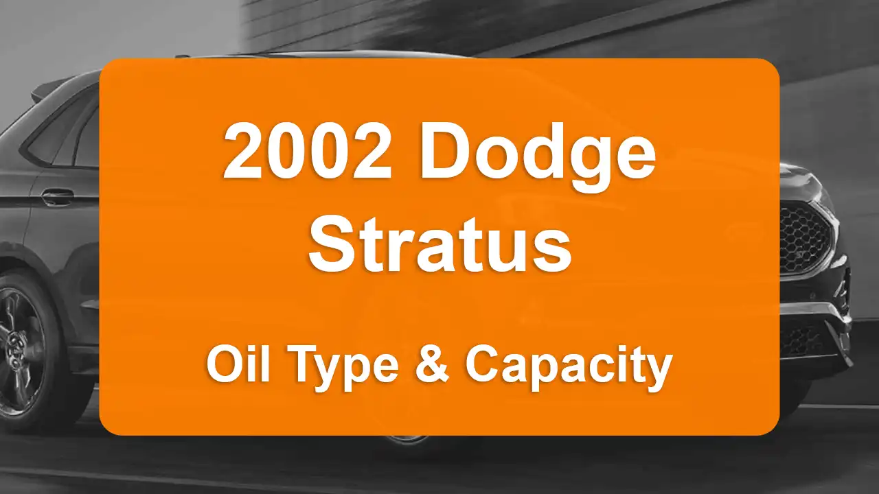 Discover the 2002 Dodge Stratus Oil Types and Capacities. Engine Oil, Types, and filters for 2002 Dodge Stratus 2.7L V6, 2.7L V6 and 3.0L V6 engines.