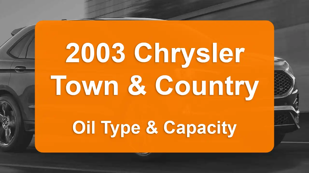 2003 Chrysler Town & Country Oil Guide - Capacities & Types for Engines 3.3L V6 Flex, 3.3L V6 Gas and 3.8L V6 Gas with Oil Capacity: 5 quarts & 5 quarts Oil Types: SAE 10W-30 & SAE 5W-30 - Oil Filters: & Mopar 05281090AB.