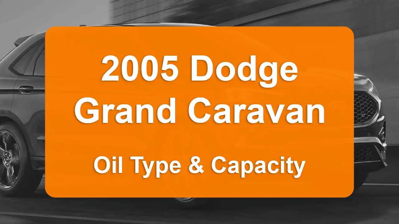 2005 Dodge Grand Caravan Oil Guide - Capacities & Types for Engines 3.3L V6 Flex, 3.3L V6 Gas and 3.8L V6 Gas with Oil Capacity: 5 quarts & 5 quarts Oil Types: SAE 5W-20 & SAE 5W-20 - Oil Filters: & Mopar 05281090AB.