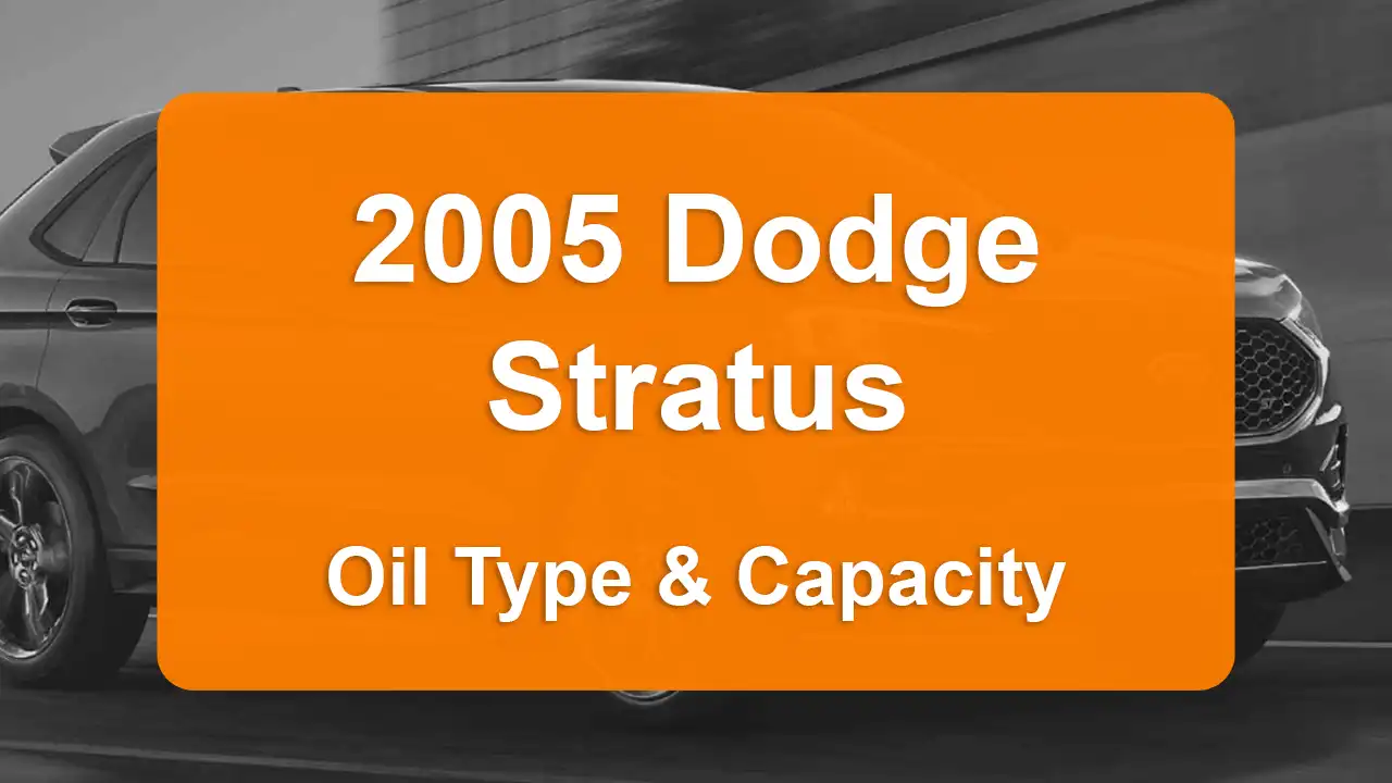 2005 Dodge Stratus Oil Guide - Capacities & Types for Engines 2.4L L4 Gas and 2.7L V6 Gas with Oil Capacity: 5 quarts & 5 quarts Oil Types: SAE 10W-30 & SAE 5W-30 - Oil Filters: & Mopar 05281090AB.