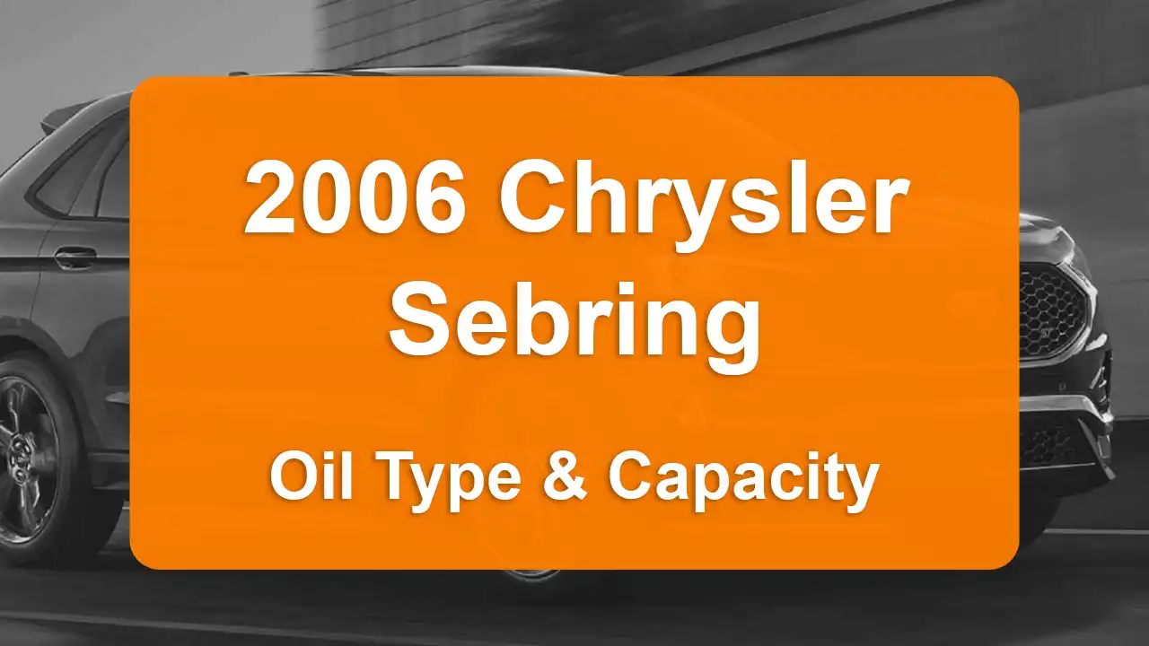 2006 Chrysler Sebring Oil Guide - Capacities & Types for Engines 2.4L L4 Gas and 2.7L V6 Gas with Oil Capacity: 5 quarts & 5 quarts Oil Types: SAE 5W-30 & SAE 5W-30 - Oil Filters: & Mopar 05281090AB.