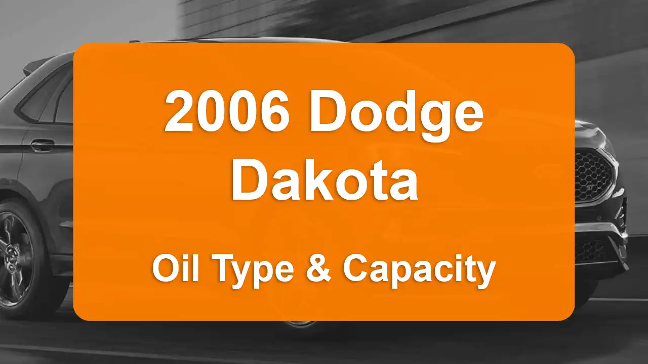 2006 Dodge Dakota Oil Guide - Capacities & Types for Engines 3.7L V6 Gas and 4.7L V8 Gas with Oil Capacity: 5 quarts & 6 quarts Oil Types: SAE 5W-30 & SAE 5W-30 - Oil Filters: & Mopar 05281090AB.