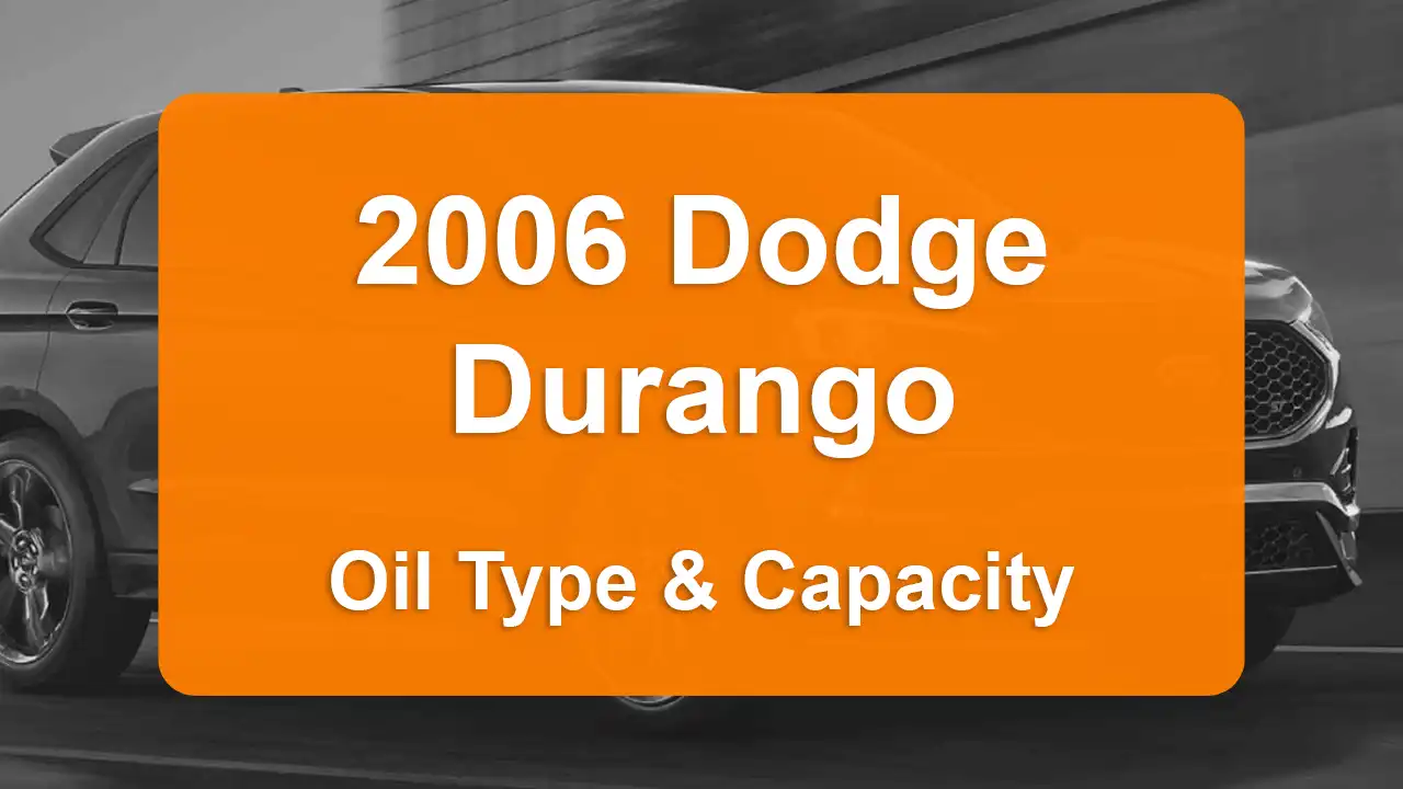 Discover the 2006 Dodge Durango Oil Types and Capacities. Engine Oil, Types, and filters for 2006 Dodge Durango 4.7L V8, 4.7L V8 and 5.7L V8 engines.