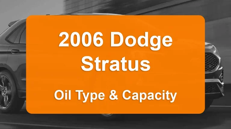 2006 Dodge Stratus Oil Guide - Capacities & Types for Engines 2.4L L4 Gas and 2.7L V6 Gas with Oil Capacity: 5 quarts & 5 quarts Oil Types: SAE 10W-30 & SAE 5W-20 - Oil Filters: & Mopar 05281090AB.