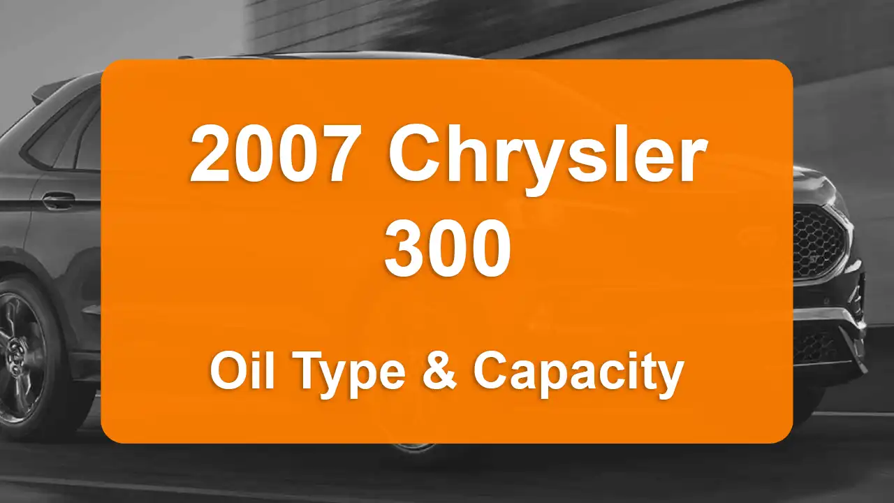 Discover the 2007 Chrysler 300 Oil Types and Capacities. Engine Oil, Types, and filters for 2007 Chrysler 300 3.5L V6, 3.5L V6, 5.7L V8, and 6.1L V8 engines.