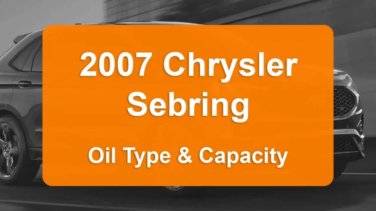 Discover the 2007 Chrysler Sebring Oil Types and Capacities. Engine Oil, Types, and filters for 2007 Chrysler Sebring 2.7L V6, 2.7L V6 and 3.5L V6 engines.