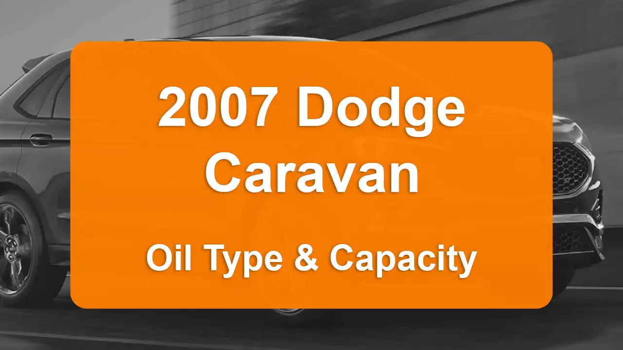 2007 Dodge Caravan Oil Guide - Capacities & Types for Engines 2.4L L4 Gas and 3.3L V6 Flex, 3.3L V6 Gas with Oil Capacity: 5 quarts & 5 quarts Oil Types: SAE 5W-20 & SAE 5W-30 - Oil Filters: & Mopar 4105409AC.