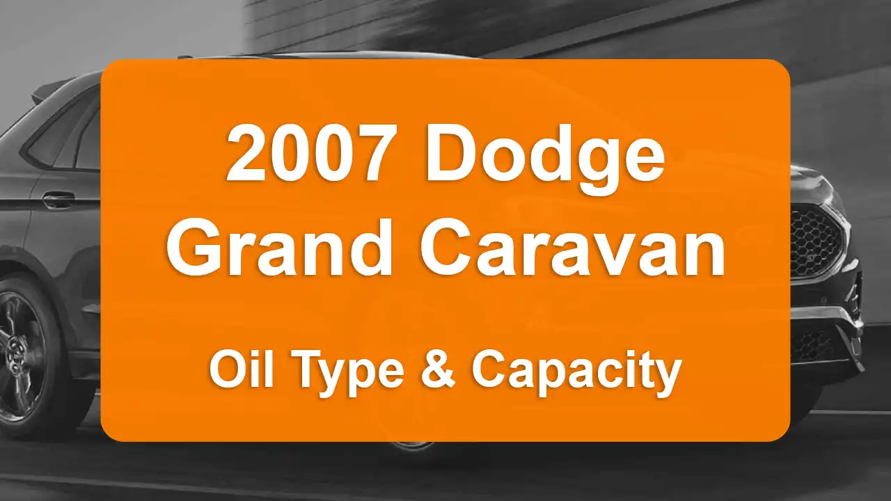 2007 Dodge Grand Caravan Oil Guide - Capacities & Types for Engines 3.3L V6 Flex, 3.3L V6 Gas and 3.8L V6 Gas with Oil Capacity: 5 quarts & 5 quarts Oil Types: SAE 5W-20 & SAE 5W-20 - Oil Filters: & Mopar 4105409AC.