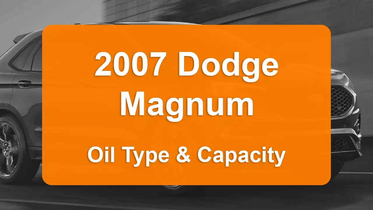 Discover the 2007 Dodge Magnum Oil Types and Capacities. Engine Oil, Types, and filters for 2007 Dodge Magnum 3.5L V6, 3.5L V6, 5.7L V8, and 6.1L V8 engines.