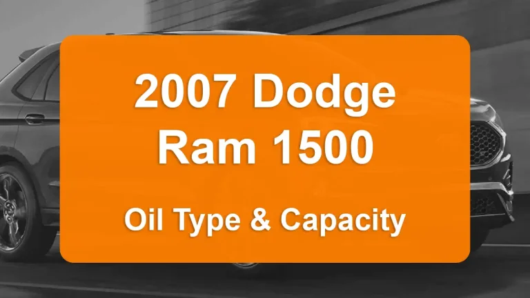 Discover the 2007 Dodge Ram 1500 Oil Types and Capacities. Engine Oil, Types, and filters for 2007 Dodge Ram 1500 4.7L V8, 4.7L V8 and 5.7L V8 engines.