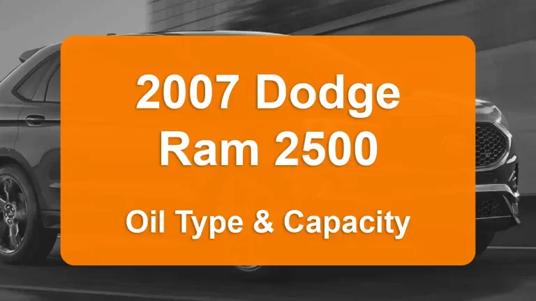 Discover the 2007 Dodge Ram 2500 Oil Types and Capacities. Engine Oil, Types, and filters for 2007 Dodge Ram 2500 6.7L L6, 6.7L L6 and 5.7L V8 engines.