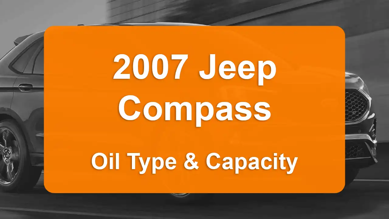 2007 Jeep Compass Oil Guide - Capacities & Types for Engines 2.0L L4 Gas and 2.4L L4 Gas with Oil Capacity: 4.5 quarts & 4.5 quarts Oil Types: SAE 5W-20 & SAE 5W-20 - Oil Filters: & Mopar 4892339AA.