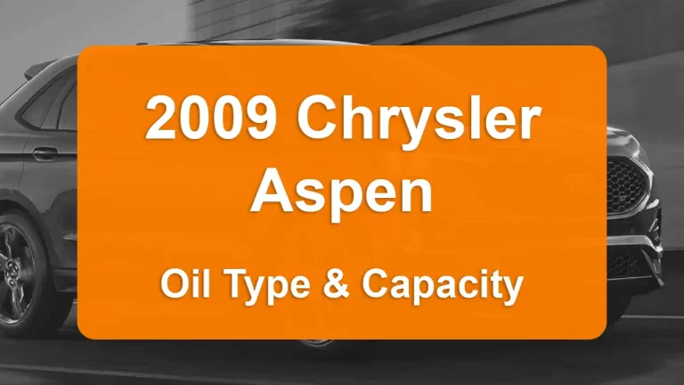 2009 Chrysler Aspen Oil Guide - Capacities & Types for Engines 4.7L V8 Flex and 5.7L V8 Electric/Gas, 5.7L V8 Gas with Oil Capacity: 6 quarts & 7 quarts Oil Types: SAE 5W-20 & SAE 5W-20 - Oil Filters: & Mopar 4884899AC.