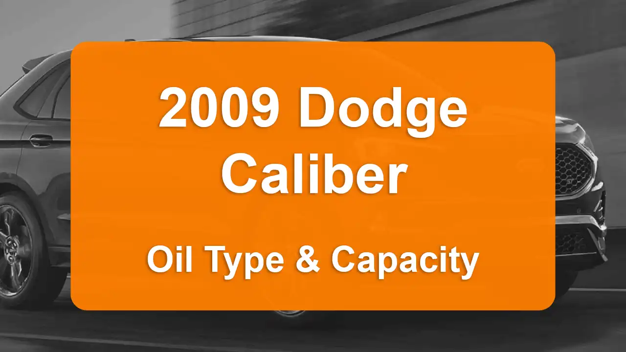 Discover the 2009 Dodge Caliber Oil Types and Capacities. Engine Oil, Types, and filters for 2009 Dodge Caliber 2.0L L4, 2.0L L4 and 2.4L L4 engines.