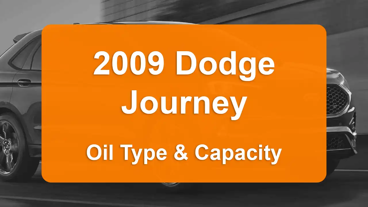 2009 Dodge Journey Oil Guide - Capacities & Types for Engines 2.4L L4 Gas and 3.5L V6 Gas with Oil Capacity: 4.4 quarts & 5.5 quarts Oil Types: SAE 5W-20 & SAE 10W-30 - Oil Filters: & Mopar 4884899AC.