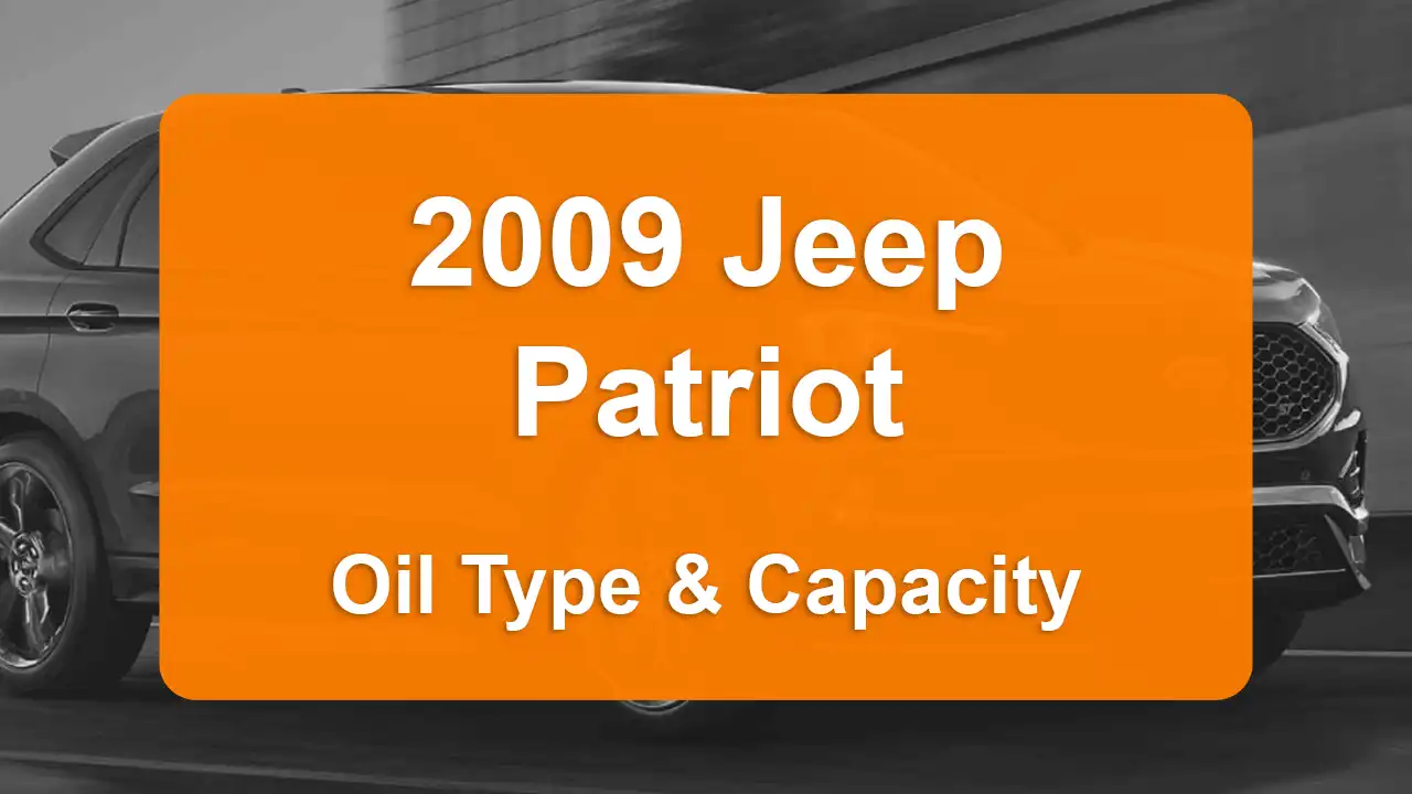 2009 Jeep Patriot Oil Guide - Capacities & Types for Engines 2.0L L4 Gas and 2.4L L4 Gas with Oil Capacity: 4.5 quarts & 4.5 quarts Oil Types: SAE 5W-20 & SAE 5W-20 - Oil Filters: & Mopar 4892339AA.