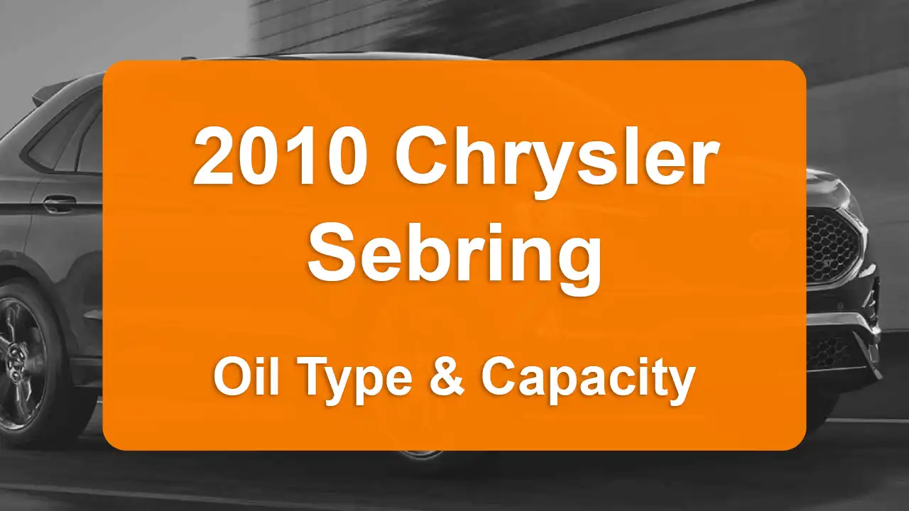 Discover the 2010 Chrysler Sebring Oil Types and Capacities. Engine Oil, Types, and filters for 2010 Chrysler Sebring 2.7L V6, 2.7L V6 and 3.5L V6 engines.