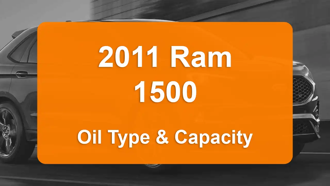 Discover the 2011 Ram 1500 Oil Types and Capacities. Engine Oil, Types, and filters for 2011 Ram 1500 4.7L V8, 4.7L V8 and 5.7L V8 engines.
