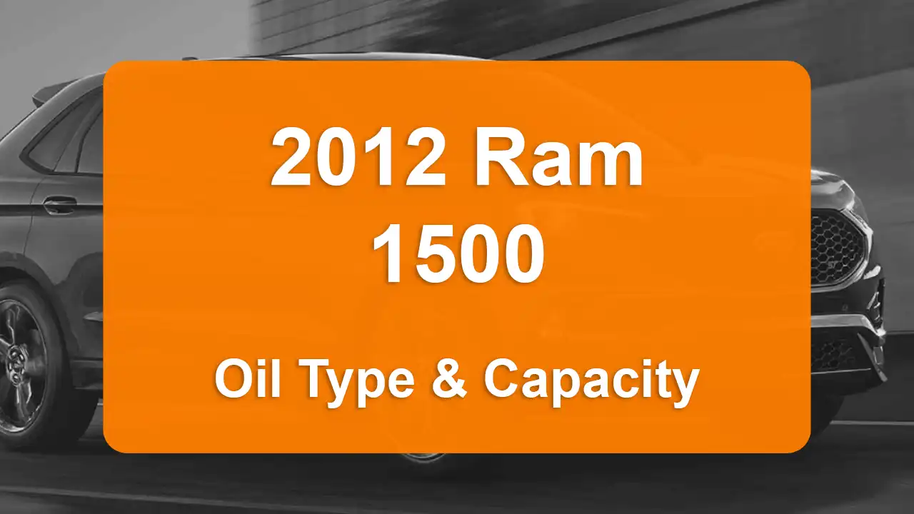 Discover the 2012 Ram 1500 Oil Types and Capacities. Engine Oil, Types, and filters for 2012 Ram 1500 4.7L V8, 4.7L V8 and 5.7L V8 engines.