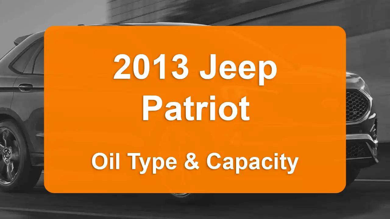 2013 Jeep Patriot Oil Guide - Capacities & Types for Engines 2.0L L4 Gas and 2.4L L4 Gas with Oil Capacity: 4.5 quarts & 4.5 quarts Oil Types: SAE 5W-20 & SAE 5W-20 - Oil Filters: & Mopar 4892339AA.