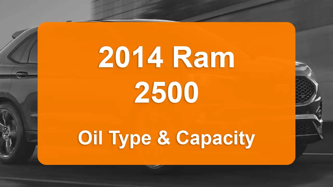 Discover the 2014 Ram 2500 Oil Types and Capacities. Engine Oil, Types, and filters for 2014 Ram 2500 6.4L V8, 6.4L V8 and 6.7L L6 engines.