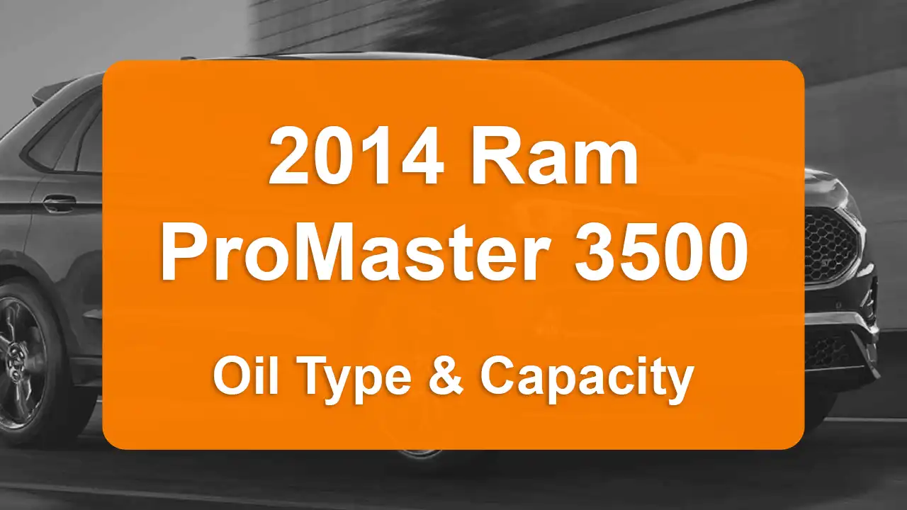 2014 Ram ProMaster 3500 Oil Guide - Capacities & Types for Engines 3.0L L4 Diesel and 3.6L V6 Flex with Oil Capacity: 9.5 quarts & 5.9 quarts Oil Types: SAE 5W-30 & SAE 5W-20 - Oil Filters: & Mopar 68191349AC.