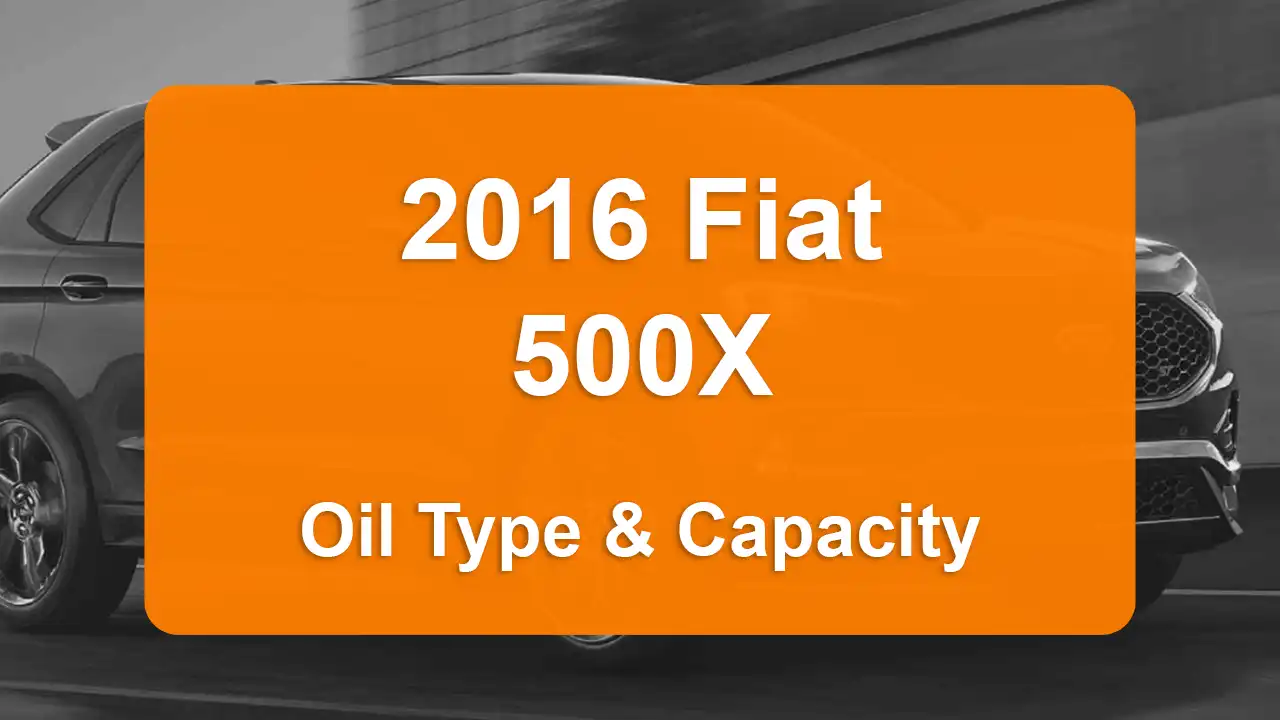 2016 Fiat 500X Oil Guide - Capacities & Types for Engines 2.4L L4 Gas and 1.4L L4 Gas with Oil Capacity: 5.5 quarts & 4 quarts Oil Types: SAE 0W-20 & SAE 5W-40 - Oil Filters: & Mopar 68102241AA.