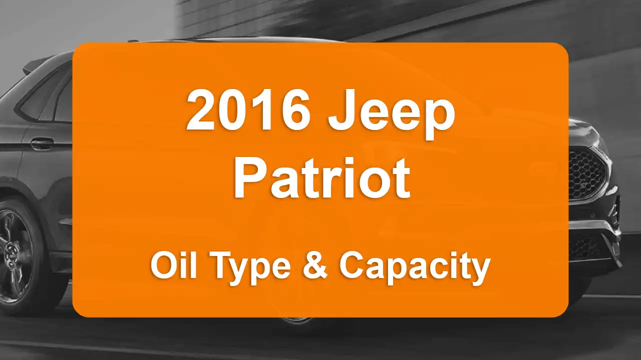 2016 Jeep Patriot Oil Guide - Capacities & Types for Engines 2.0L L4 Gas and 2.4L L4 Gas with Oil Capacity: 4.5 quarts & 4.5 quarts Oil Types: SAE 5W-20 & SAE 5W-20 - Oil Filters: & Mopar 4892339AA.