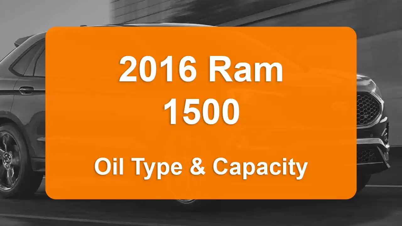 Discover the 2016 Ram 1500 Oil Types and Capacities. Engine Oil, Types, and filters for 2016 Ram 1500 3.6L V6, 3.6L V6 and 3.0L V6 engines.