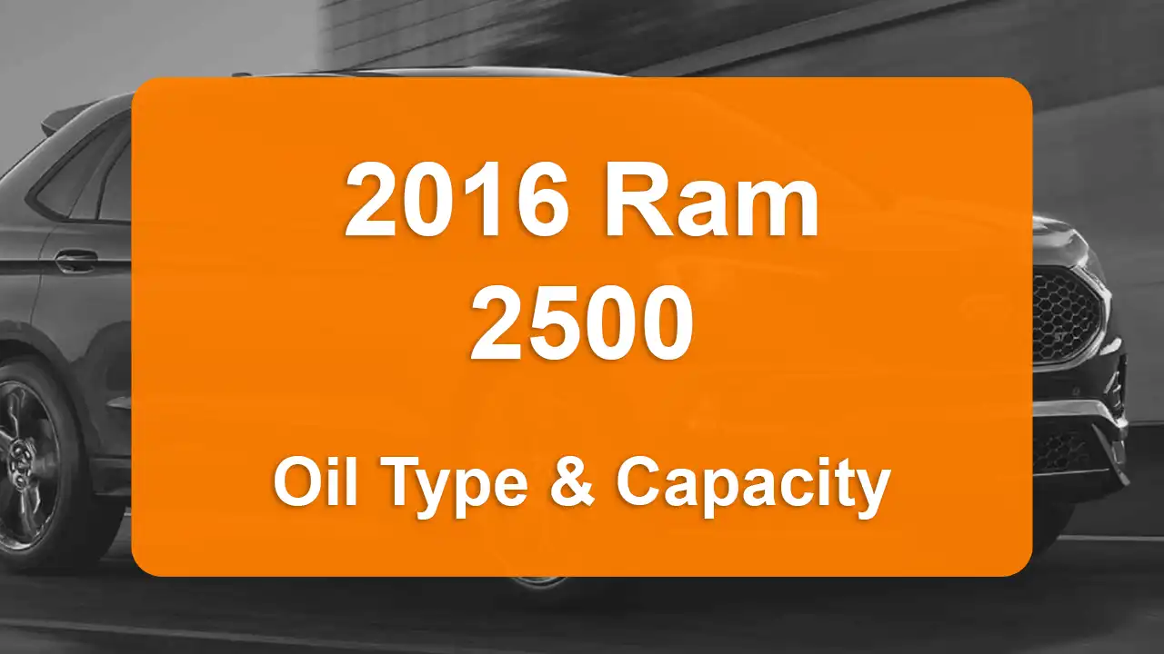 Discover the 2016 Ram 2500 Oil Types and Capacities. Engine Oil, Types, and filters for 2016 Ram 2500 6.4L V8, 6.4L V8 and 6.7L L6 engines.