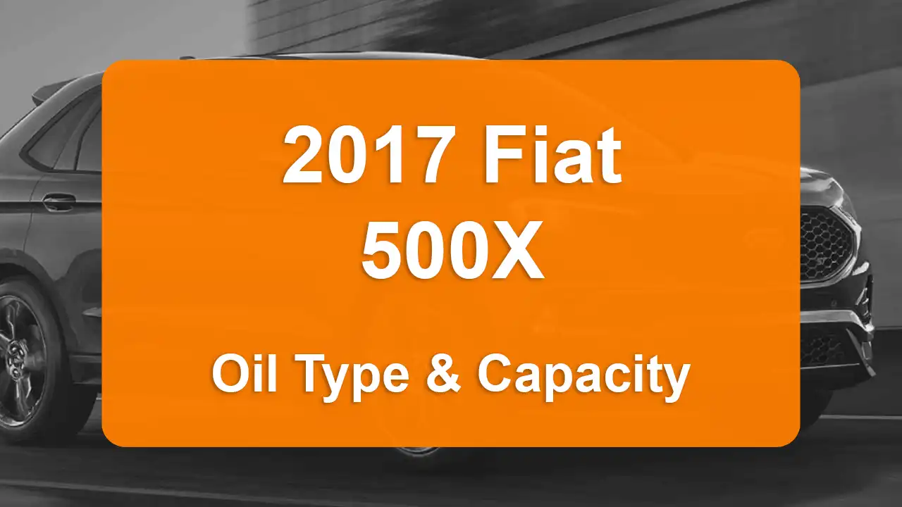 2017 Fiat 500X Oil Guide - Capacities & Types for Engines 2.4L L4 Gas and 1.4L L4 Gas with Oil Capacity: 5.5 quarts & 4 quarts Oil Types: SAE 0W-20 & SAE 5W-40 - Oil Filters: & Mopar 68102241AA.