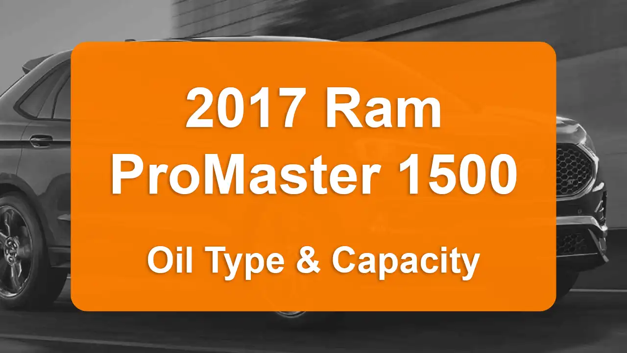 2017 Ram ProMaster 1500 Oil Guide - Capacities & Types for Engines 3.0L L4 Diesel and 3.6L V6 Flex with Oil Capacity: 9.5 quarts & 5.9 quarts Oil Types: SAE 5W-30 & SAE 5W-20 - Oil Filters: & Mopar 68191349AC.