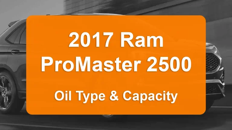 2017 Ram ProMaster 2500 Oil Guide - Capacities & Types for Engines 3.0L L4 Diesel and 3.6L V6 Flex with Oil Capacity: 9.5 quarts & 5.9 quarts Oil Types: SAE 5W-30 & SAE 5W-20 - Oil Filters: & Mopar 68191349AC.