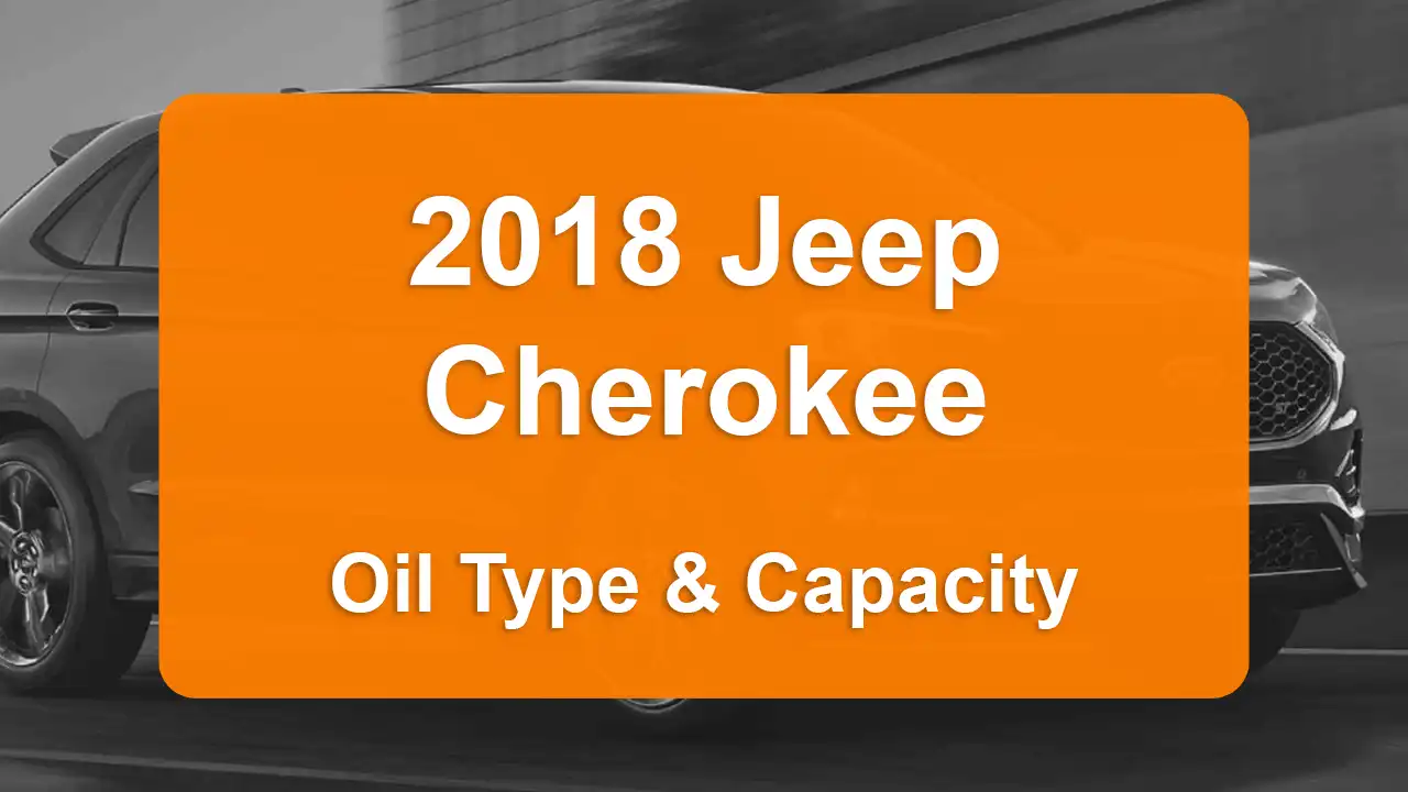 2018 Jeep Cherokee Oil Guide - Capacities & Types for Engines 2.4L L4 Gas and 3.2L V6 Gas with Oil Capacity: 5.5 quarts & 5.9 quarts Oil Types: SAE 0W-20 & SAE 5W-20 - Oil Filters: & Mopar 68191349AC.