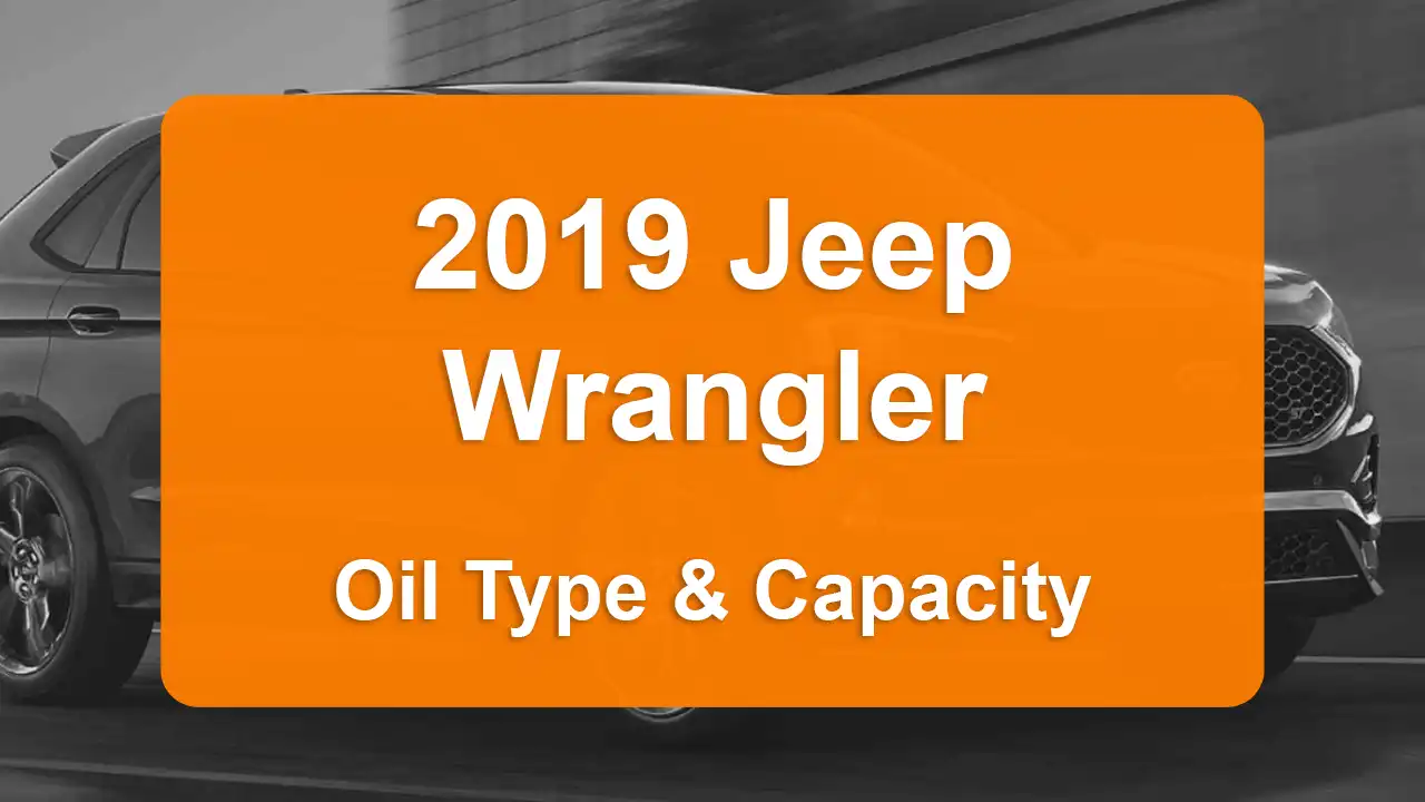 2019 Jeep Wrangler Oil Guide - Capacities & Types for Engines 2.0L L4 Electric/Gas, 2.0L L4 Gas and 3.6L V6 Gas with Oil Capacity: 5 quarts & 5 quarts Oil Types: SAE 5W-30 & SAE 0W-20 - Oil Filters: & Mopar 68191349AC.