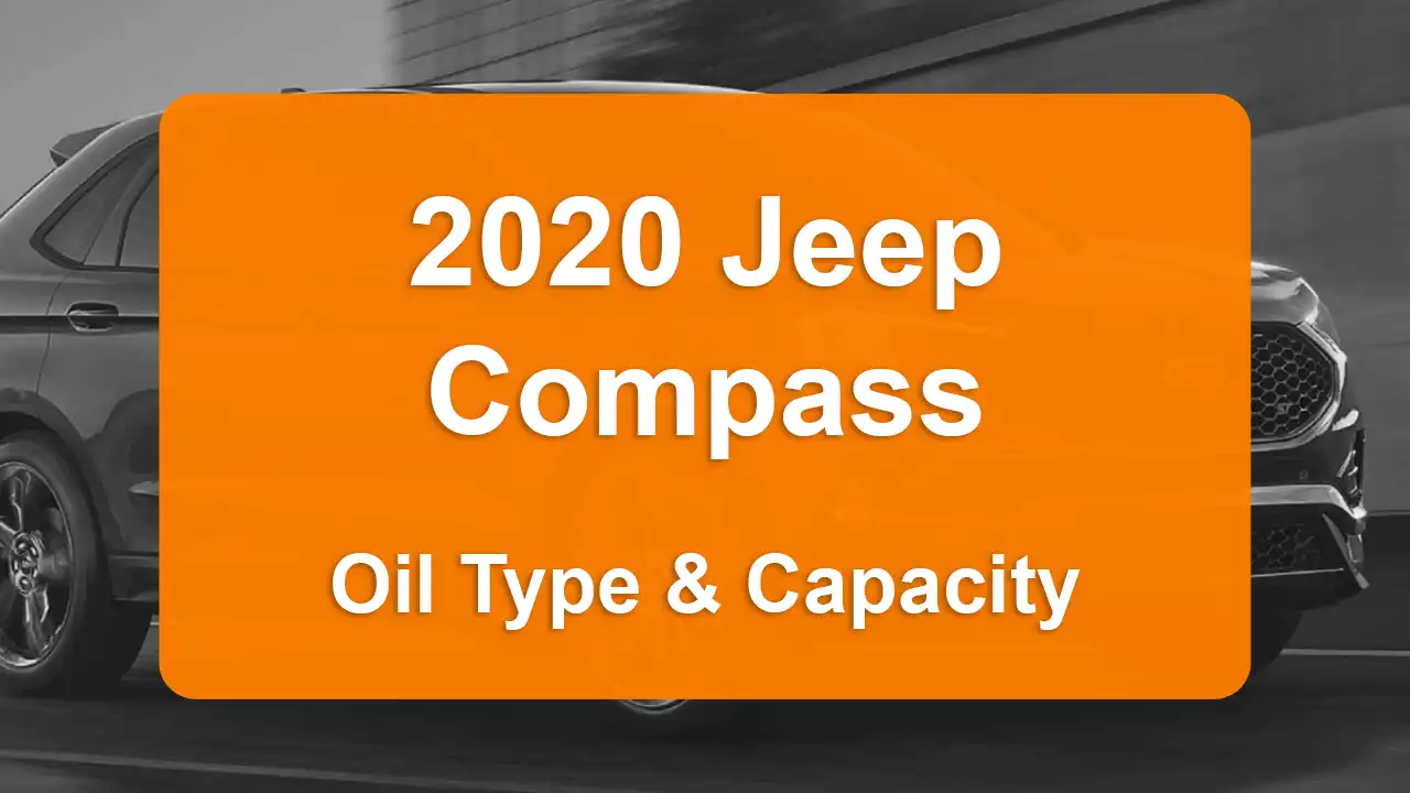 2020 Jeep Compass Oil Type and Capacity (2.4L L4 Engine)