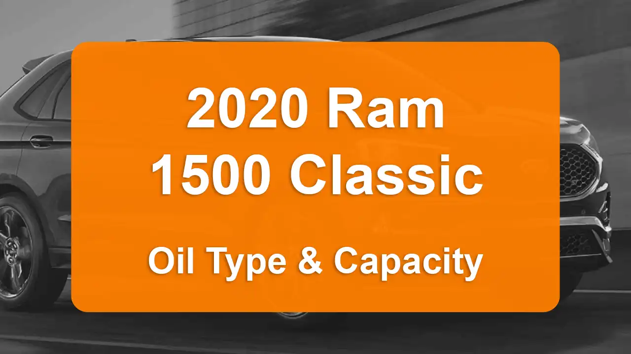 2020 Ram 1500 Classic Oil Guide - Capacities & Types for Engines 5.7L V8 Gas and 3.6L V6 Flex with Oil Capacity: 7 quarts & 5.9 quarts Oil Types: SAE 5W-20 & SAE 5W-20 - Oil Filters: & Mopar 68191349AC.